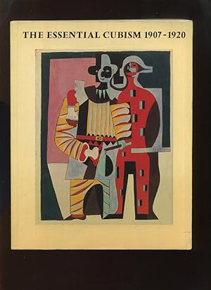 The Essential Cubism, Braque, Picasso and Their Friends 1907-1920