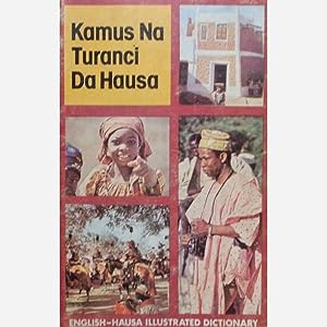 Seller image for Kamus na Turanci da Hausa : English-Hausa illustrated dictionary ; Bassau Ja-gora ga Turanci for sale by Joseph Burridge Books