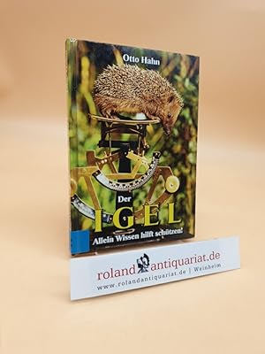 Bild des Verkufers fr Der Igel : allein Wissen hilft schtzen! Otto Hahn zum Verkauf von Roland Antiquariat UG haftungsbeschrnkt