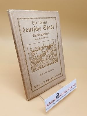 Bild des Verkufers fr Die schne deutsche Stadt ; Sddeutschland zum Verkauf von Roland Antiquariat UG haftungsbeschrnkt