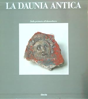 Image du vendeur pour La Daunia antica. Dalla preistoria all'altomedioevo mis en vente par Miliardi di Parole