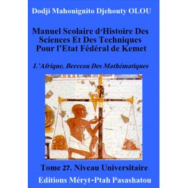 Image du vendeur pour Manuel scolaire d'histoire des sciences et des techniques pour l'Etat fdral de Kemet - Tome 27 : La grande encyclopdie d'Histoire des sciences et des techniques. De -343  nos jours. Niveau primaire, collge, lyce mis en vente par Tamery