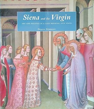 Seller image for Siena and the Virgin: Art and Politics in a Late Medieval City State for sale by Klondyke