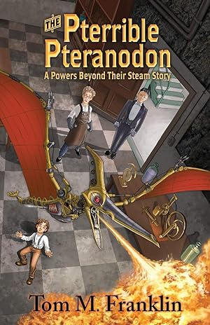 Seller image for The Pterrible Pteranodon: A Powers Beyond Their Steam Story for sale by Redux Books
