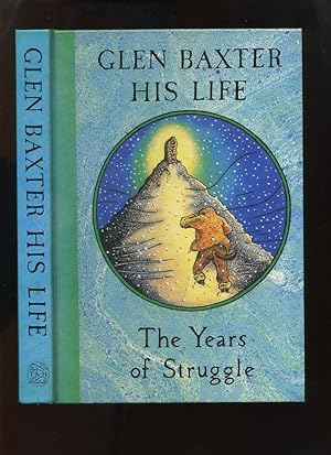 Glen Baxter His Life, the Years of Struggle