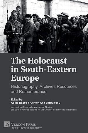 Seller image for The Holocaust in South-Eastern Europe: Historiography, Archives Resources and Remembrance (World History) for sale by Redux Books