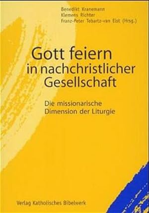 Seller image for Gott feiern in nachchristlicher Gesellschaft. Die missionarische Dimension der Liturgie for sale by Studibuch