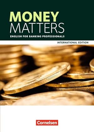 Seller image for Matters - International Edition - Money Matters: B1 - Mitte B2 - English for Banking Professionals: Schlerbuch: English for banking professionals. Level B1/B2. Schlerbuch for sale by Studibuch