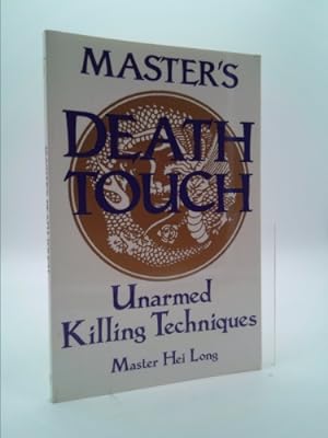 Immagine del venditore per Masters Death Touch: Unarmed Killing Techniques venduto da ThriftBooksVintage