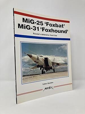 Seller image for Mig-25 'Foxbat' Mig-31 'Foxhound': Russia's Defensive Front Line for sale by Southampton Books