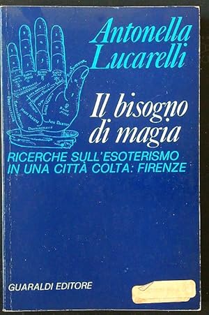 Seller image for Il bisogno di magia. Ricerche sull'esoterismo in una citta' colta: Firenze for sale by Librodifaccia