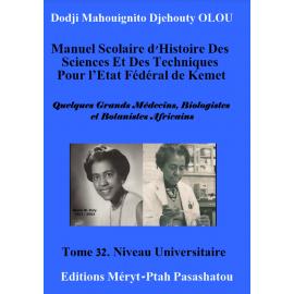 Image du vendeur pour Manuel scolaire d'histoire des sciences et des techniques pour l'Etat fdral de Kemet - Tome 32 : Quelques grands mdecins, biologistes et botanistes africains mis en vente par Tamery