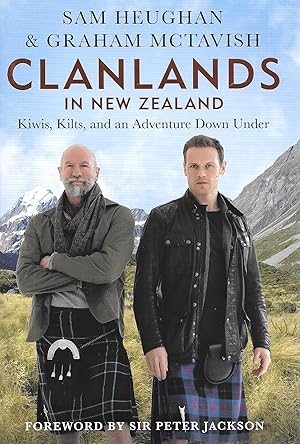 Imagen del vendedor de Clanlands in New Zealand: DUAL SIGNED BY SAM HEUGHAN & & GRAHAM MCTAVISH , Kilts, and an Adventure Down Under a la venta por BOOK WISE