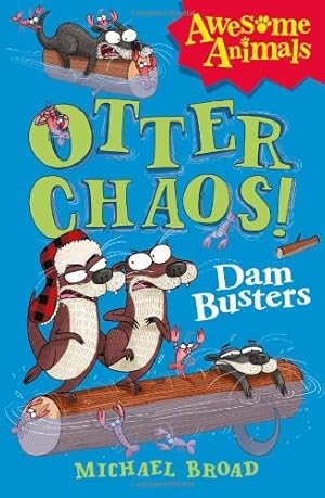 Imagen del vendedor de Otter Chaos - The Dam Busters (Awesome Animals) a la venta por WeBuyBooks