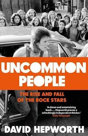 Bild des Verkufers fr Uncommon People: The Rise and Fall of the Rock Stars 1955-1994 zum Verkauf von WeBuyBooks