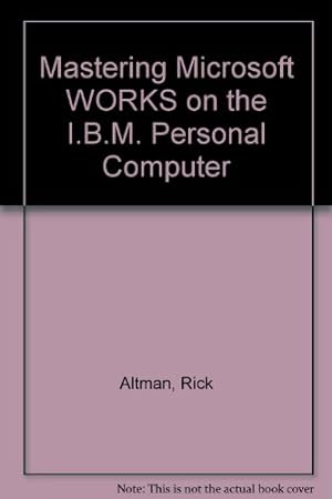 Bild des Verkufers fr Mastering Microsoft WORKS on the I.B.M. Personal Computer zum Verkauf von WeBuyBooks