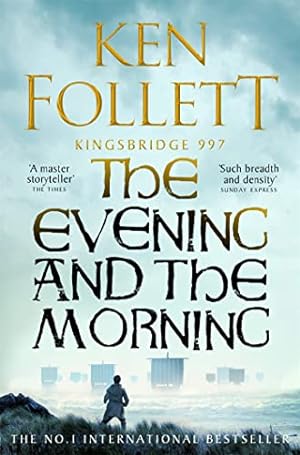 Seller image for The Evening and the Morning: The Prequel to The Pillars of the Earth, A Kingsbridge Novel (The Kingsbridge Novels, 4) for sale by WeBuyBooks 2