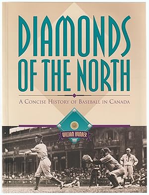 Diamonds of the North: A Concise History of Baseball in Canada