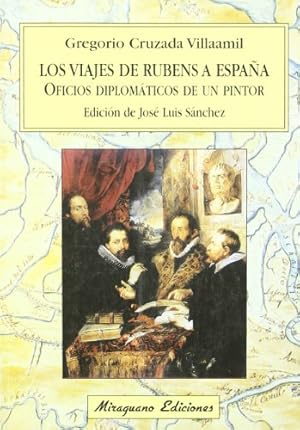 Seller image for LOS VIAJES DE RUBENS A ESPAA. OFICIOS DIPLOMTICOS DE UN PINTOR for sale by Librera Pramo