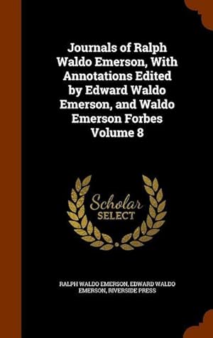 Image du vendeur pour Journals of Ralph Waldo Emerson, With Annotations Edited by Edward Waldo Emerson, and Waldo Emerson Forbes Volume 8 mis en vente par moluna