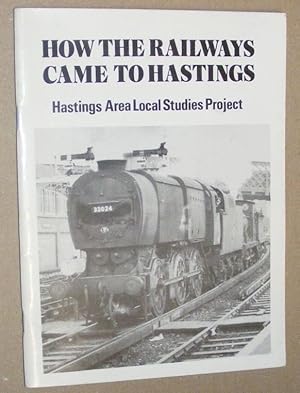 Seller image for How the Railways Came to Hastings (CCE Occasional Paper 22) for sale by Nigel Smith Books