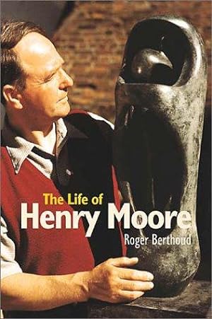 Bild des Verkufers fr The Life of Henry Moore zum Verkauf von WeBuyBooks