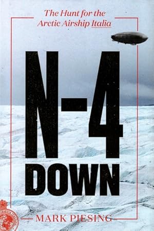 Image du vendeur pour N-4 Down: The Hunt for the Arctic Airship Italia mis en vente par LEFT COAST BOOKS