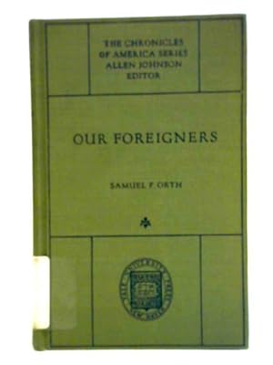 Bild des Verkufers fr Our Foreigners: The Chronicles of America Series zum Verkauf von World of Rare Books