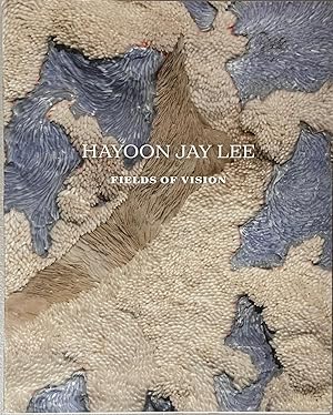 Seller image for Hayoon Jay Lee: Fields of Vision for sale by Reilly Books