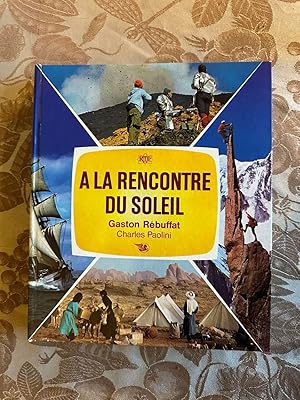 Seller image for A la rencontre du soleil for sale by Dmons et Merveilles