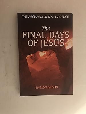 Seller image for The Final Days of Jesus: The Archaeological Evidence for sale by Beach Hut Books