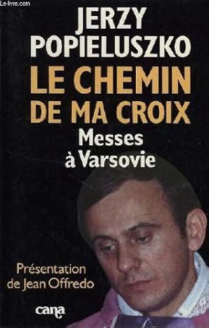 Seller image for LE CHEMIN DE MA CROIX, MESSES A VARSOVIE for sale by Ammareal