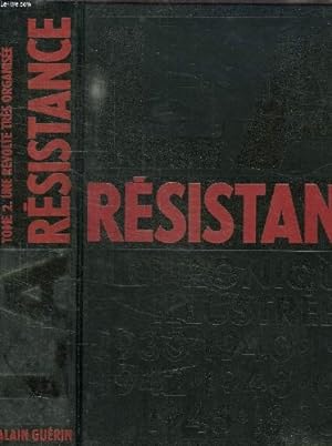 Image du vendeur pour La resistance, chronique illustree, 1930-1950, tome 2: une revolte tres organisee mis en vente par Ammareal