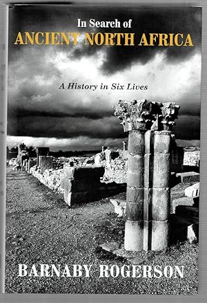 Seller image for In Search of Ancient North Africa: A History in Six Lives for sale by Mystery Cove Book Shop