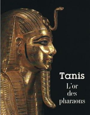 Image du vendeur pour Tanis. L'or des pharaons. Catalogue Exposition Galerie Nationale du Grand Palais 1987 mis en vente par Ammareal