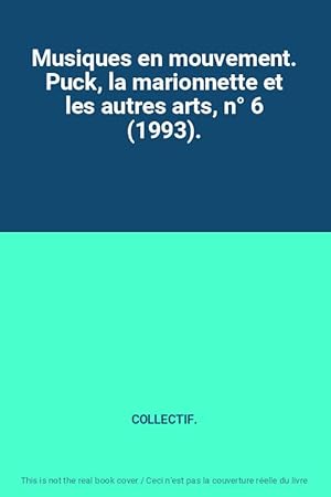 Image du vendeur pour Musiques en mouvement. Puck, la marionnette et les autres arts, n 6 (1993). mis en vente par Ammareal