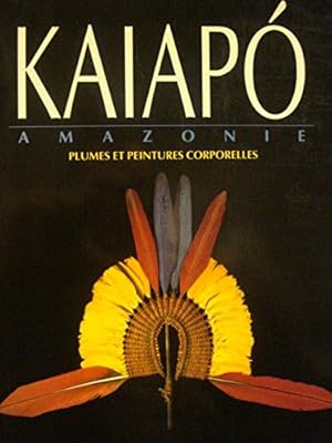 Seller image for Kaiapo Amazonie Plumes et peintures corporelles for sale by Ammareal