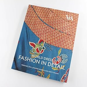 Seller image for World Dress Fashion in Detail book by Rosemary Crill, Jennifer Wearden, Verity Wilson Silk Embroidery for sale by West Cove UK
