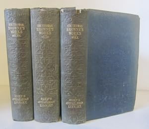 The Works of Sir Thomas Browne. in 3 Volumes