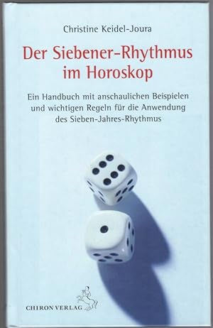 Der Siebener-Rhythmus im Horoskop. Ein Handbuch mit anschaulichen Beispielen und wichtigen Regeln...