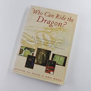 Imagen del vendedor de Who Can Ride the Dragon An Exploration of the Cultural Roots of Traditional Chinese Medicine book by Zhang Yu Huan, Ken Rose a la venta por West Cove UK