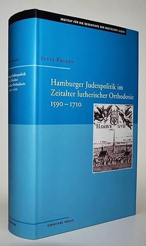 Hamburger Judenpolitik im Zeitalter lutherischer Orthodoxie. 1590 - 1710.