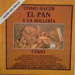 Seller image for Cmo hacer el pan y la bollera. for sale by TraperaDeKlaus