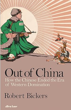 Imagen del vendedor de Out of China: How the Chinese Ended the Era of Western Domination a la venta por Redux Books