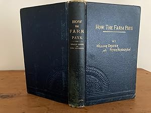 HOW THE FARM PAYS: THE EXPERIENCES OF FORTY YEARS OF SUCCESSFUL FARMING AND GARDENING