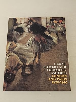 Image du vendeur pour Degas, Sickert and Toulouse-Lautrec: London and Paris 1870-1910 mis en vente par rareviewbooks