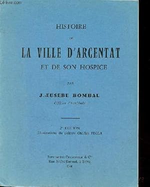 Seller image for Histoire de la ville d'Argentat et de son hospice - 2e dition. for sale by Le-Livre