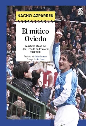 El mítico Oviedo La útima etapa del Real Oviedo en Primera (1988-2001)