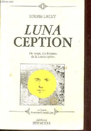 Immagine del venditore per Luna Ception du corps, des femmes, de la contraception - Collection la nouvelle mdecine. venduto da Le-Livre