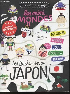 Seller image for Les minis mondes - 4/7 ans - Carnet de voyage : Les duchemin au Japon - decouvre, voyage, joue, ecoute, stickers. carnet decouverte for sale by Le-Livre